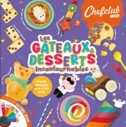 CHEFCLUB - LIVRE KIDS - LES GATEAUX ET DESSERTS INCONTOURNABLES