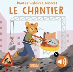 DOUCES HISTOIRES SONORES. LE CHANTIER