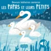 DOUCES HISTOIRES SONORES. LES PAPAS ET LEURS PETITS