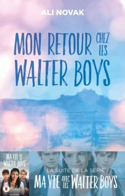 MA VIE AVEC WALTER BOYS - TOME 02 - MON RETOUR