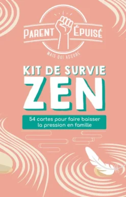 PARENT EPUISE : KIT DE SURVIE ZEN
